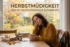 Müdigkeit im Herbst: Warum wir uns schlapp fühlen und was helfen kann Müdigkeit im Herbst: Warum wir uns schlapp fühlen und was helfen kann